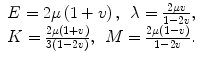 
$$ \begin{array}{l}E=2\mu \left(1+v\right),\kern0.46em \lambda =\frac{2\mu v}{1-2v},\hfill \\ {}K=\frac{2\mu \left(1+v\right)}{3\left(1-2v\right)},\kern0.46em M=\frac{2\mu \left(1-v\right)}{1-2v}.\hfill \end{array} $$
