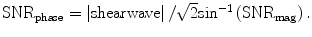 
$$ {\mathrm{SNR}}_{\mathrm{phase}}=\left|\mathrm{shearwave}\right|/\sqrt{2}{ \sin}^{-1}\left({\mathrm{SNR}}_{\mathrm{mag}}\right). $$
