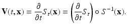 $$\displaystyle{ \mathbf{V}(t,{\mathbf{x}}) = \frac{\partial } {\partial t}S_{t}({\mathbf{x}}) = \left ( \frac{\partial } {\partial t}S_{t}\right ) \circ S^{-1}({\mathbf{x}}). }$$