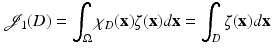 $$\displaystyle{ \mathcal{J}_{1}(D) =\int _{\Omega }\chi _{D}({\mathbf{x}})\zeta ({\mathbf{x}})d{\mathbf{x}} =\int _{D}\zeta ({\mathbf{x}})d{\mathbf{x}} }$$