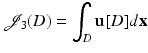 $$\displaystyle{ \mathcal{J}_{3}(D) =\int _{D}\mathbf{u}[D]d{\mathbf{x}} }$$