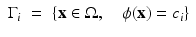 $$\displaystyle\begin{array}{rcl} \Gamma _{i}& =& \{{\mathbf{x}} \in \Omega,\quad \phi ({\mathbf{x}}) = c_{i}\}{}\end{array}$$