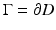 $$\Gamma = \partial D$$