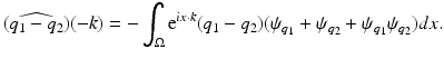 $$\displaystyle{ \widehat{(q_{1} - q_{2})}(-k) = -\int _{\Omega }{\mathrm{e}}^{ix\cdot k}(q_{ 1} - q_{2})(\psi _{q_{1}} +\psi _{q_{2}} +\psi _{q_{1}}\psi _{q_{2}})dx. }$$