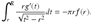 $$\displaystyle{\int _{r}^{R} \frac{rg^{{\prime}}(t)} {\sqrt{t^{2 } - r^{2}}}dt = -\pi rf(r).}$$