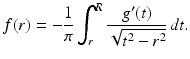 $$\displaystyle{f(r) = -\frac{1} {\pi } \int _{r}^{R} \frac{g^{{\prime}}(t)} {\sqrt{t^{2 } - r^{2}}}\,dt.}$$