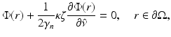 $$\displaystyle{ \Phi (r) + \frac{1} {2\gamma _{n}}\kappa \zeta \frac{\partial \Phi (r)} {\partial \hat{\nu }} = 0,\quad r \in \partial \Omega, }$$