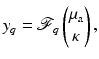 $$\displaystyle{ y_{q} = \mathcal{F}_{q}\left (\begin{array}{@{}c@{}} \mu _{{\mathrm{a}}}\\ \kappa \end{array} \right ), }$$