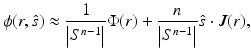 $$\displaystyle{ \phi (r,\hat{s}) \approx \frac{1} {\left \vert S^{n-1}\right \vert }\Phi (r) + \frac{n} {\left \vert S^{n-1}\right \vert }\hat{s} \cdot J(r), }$$