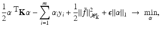 $$\displaystyle{ \frac{1} {2}\alpha ^{\mbox{ T} }\mathbf{K}\alpha -\sum _{i=1}^{m}\alpha _{ i}y_{i} + \frac{1} {2}\|\tilde{f}\|_{\mathcal{H}_{K}}^{2} +\epsilon \|\alpha \| _{ 1}\; \rightarrow \;\min _{\alpha }, }$$