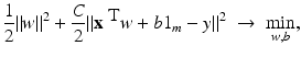 $$\displaystyle{\frac{1} {2}\|w\|^{2} + \frac{C} {2} \|{\mathbf{x}}^{\mbox{ T} }w + b1_{m} - y\|^{2}\; \rightarrow \;\min \limits _{ w,b},}$$