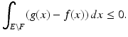 $$\displaystyle{\int _{E\setminus F}(g(x) - f(x))\,dx \leq 0.}$$