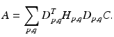 $$\displaystyle{A =\sum \limits _{p,q}D_{p,q}^{T}H_{ p,q}D_{p,q}C.}$$