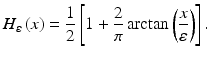 $$\displaystyle{H_{\varepsilon }\left (x\right ) = \frac{1} {2}\left [1 + \frac{2} {\pi } \arctan \left (\frac{x} {\varepsilon } \right )\right ].}$$
