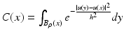 $$C(x) =\int _{B_{\rho }(x)}e^{-\frac{\left \vert u(y)-u(x)\right \vert ^{2}} {h^{2}} }dy$$