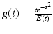 $$g(t) = \frac{te^{-t^{2}}} {E(t)}$$