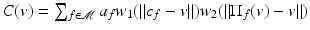 $$C(v) =\sum _{f\in \mathcal{M}}a_{f}w_{1}(\|c_{f} - v\|)w_{2}(\|\Pi _{f}(v) - v\|)$$