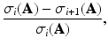 $$\displaystyle{\frac{\sigma _{i}({\mathbf{A}}) -\sigma _{i+1}({\mathbf{A}})} {\sigma _{i}({\mathbf{A}})},}$$