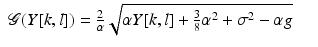 $$\displaystyle\begin{array}{rcl} \mathcal{G}(Y [k,l]) = \frac{2} {\alpha } \sqrt{\alpha Y [k, l] + \frac{3} {8}\alpha ^{2} +\sigma ^{2} -\alpha g}& & {}\\ \end{array}$$