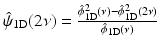 $$\hat{\psi }_{\mathrm{1D}}(2\nu ) = \frac{\hat{\phi }^{2}_{ \mathrm{1D}}(\nu )-\hat{\phi }_{\mathrm{1D}}^{2}(2\nu )} {\hat{\phi }_{\mathrm{1D}}(\nu )}$$