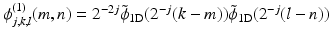 $$\phi _{j,k,l}^{(1)}(m,n) = 2^{-2j}\tilde{\phi }_{\mathrm{1D}}(2^{-j}(k - m))\tilde{\phi }_{\mathrm{1D}}(2^{-j}(l - n))$$