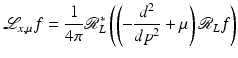 
$$\displaystyle{ \mathcal{L}_{x,\mu }f = \frac{1} {4\pi }\mathcal{R}_{L}^{{\ast}}\left (\left (-\frac{d^{2}} {dp^{2}}+\mu \right )\mathcal{R}_{L}f\right ) }$$
