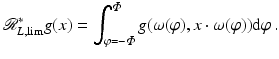 
$$\displaystyle{ \mathcal{R}_{L,\lim }^{{\ast}}g(x) =\int _{ \varphi =-\varPhi }^{\varPhi }g(\omega (\varphi ),x \cdot \omega (\varphi )){\mathrm{d}}\varphi \,. }$$
