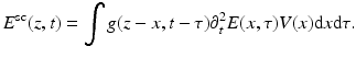 
$$\displaystyle{ E^{{\mathrm{sc}}}(z,t) =\int g(z - x,t-\tau )\partial _{ t}^{2}E(x,\tau )V (x){\mathrm{d}}x{\mathrm{d}}\tau. }$$
