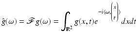 
$$\displaystyle{ \hat{g}(\omega ) = \mathcal{F}g(\omega ) =\int _{\mathbb{R}^{2}}g(x,t)e^{-i\langle \omega,\left (\begin{matrix}\scriptstyle x \\ \scriptstyle t\end{matrix}\right )\rangle }dxdt }$$

