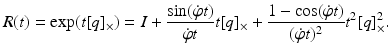 
$$\displaystyle{ R(t) =\exp (t[q]_{\times }) = I + \frac{\sin (\dot{\varphi }t)} {\dot{\varphi }t} t[q]_{\times } + \frac{1 -\cos (\dot{\varphi }t)} {(\dot{\varphi }t)^{2}} t^{2}[q]_{ \times }^{2}. }$$
