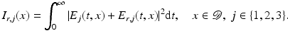$$\displaystyle{ I_{r,j}(x) =\int _{ 0}^{\infty }\vert E_{ j}(t,x) + E_{r,j}(t,x)\vert ^{2}{\mathrm{d}}t,\quad x \in \mathcal{D},\;j \in \{ 1,2,3\}. }$$