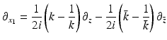 $$\displaystyle{ \partial _{x_{1}} = \frac{1} {2i}\left (k -\frac{1} {k}\right )\partial _{z} - \frac{1} {2i}\left (\bar{k} -\frac{1} {\bar{k}}\right )\partial _{\bar{z}} }$$