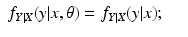 $$\displaystyle\begin{array}{rcl} f_{Y \vert X}(y\vert x,\theta ) = f_{Y \vert X}(y\vert x);& &{}\end{array}$$