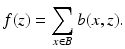 $$\displaystyle{f(z) =\sum _{x\in B}b(x,z).}$$