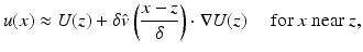 $$\displaystyle{ u(x) \approx U(z) +\delta \hat{ v}\left (\frac{x - z} {\delta } \right ) \cdot \nabla U(z)\quad \mbox{ for }x\mbox{ near }z, }$$