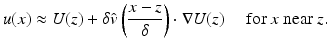 $$\displaystyle{ u(x) \approx U(z) +\delta \hat{ v}\left (\frac{x - z} {\delta } \right ) \cdot \nabla U(z)\quad \mbox{ for }x\mbox{ near }z. }$$