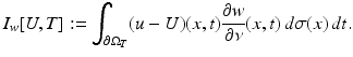 $$\displaystyle{I_{w}[U,T]:=\int _{\partial \Omega _{T}}(u - U)(x,t)\frac{\partial w} {\partial \nu } (x,t)\,d\sigma (x)\,dt.}$$