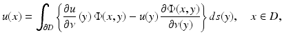 $$\displaystyle{ u(x) =\int _{\partial D}\left \{\frac{\partial u} {\partial \nu } \,(y)\,\Phi (x,y) - u(y)\,\frac{\partial \Phi (x,y)} {\partial \nu (y)} \right \}ds(y),\quad x \in D, }$$