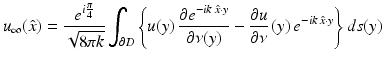 $$\displaystyle{ u_{\infty }(\hat{x}) = \frac{e^{i \frac{\pi }{ 4} }} {\sqrt{8\pi k}}\int _{\partial D}\left \{u(y)\,\frac{\partial e^{-ik\,\hat{x}\cdot y}} {\partial \nu (y)} -\frac{\partial u} {\partial \nu } \,(y)\,e^{-ik\,\hat{x}\cdot y}\right \}ds(y) }$$