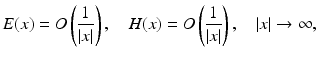 $$\displaystyle{ E(x) = O\left ( \frac{1} {\vert x\vert }\right ),\quad H(x) = O\left ( \frac{1} {\vert x\vert }\right ),\quad \vert x\vert \rightarrow \infty, }$$