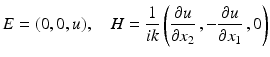 $$\displaystyle{E = (0,0,u),\quad H = \frac{1} {ik}\left ( \frac{\partial u} {\partial x_{2}}\,,-\frac{\partial u} {\partial x_{1}}\,,0\right )}$$