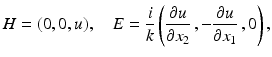 $$\displaystyle{H = (0,0,u),\quad E = \frac{i} {k}\left ( \frac{\partial u} {\partial x_{2}}\,,-\frac{\partial u} {\partial x_{1}}\,,0\right ),}$$