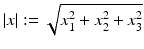 $$\vert x\vert:= \sqrt{x_{1 }^{2 } + x_{2 }^{2 } + x_{3 }^{2}}$$