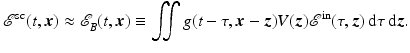 $$\displaystyle{ \mathcal{E}^{{\mathrm{sc}}}(t,{\boldsymbol{x}}) \approx \mathcal{E}_{ B}^{}(t,{\boldsymbol{x}}) \equiv \iint g(t-\tau,{\boldsymbol{x}} -{\boldsymbol{z}})V ({\boldsymbol{z}})\mathcal{E}^{{\mathrm{in}}}(\tau,{\boldsymbol{z}})\, {\mathrm{d}}\tau \, {\mathrm{d}}{\boldsymbol{z}}. }$$