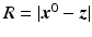 $$R = \vert {\boldsymbol{x}}^{0} -{\boldsymbol{z}}\vert $$