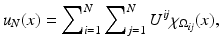$$\displaystyle{ u_{N}(x) =\sum \nolimits _{ i=1}^{N}\sum \nolimits _{ j=1}^{N}U^{\mathit{ij}}\chi _{ \Omega _{\mathit{ij}}}(x), }$$