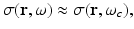 $$\displaystyle{ \sigma (\mathbf{r},\omega ) \approx \sigma (\mathbf{r},\omega _{c}), }$$