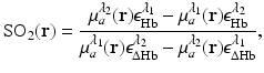$$\displaystyle{ {\mathrm{SO}}_{2}(\mathbf{r}) = \frac{\mu _{a}^{\lambda _{2}}(\mathbf{r})\epsilon _{{\mathrm{Hb}}}^{\lambda _{1}} -\mu _{a}^{\lambda _{1}}(\mathbf{r})\epsilon _{{\mathrm{Hb}}}^{\lambda _{2}}} {\mu _{a}^{\lambda _{1}}(\mathbf{r})\epsilon _{\Delta {\mathrm{Hb}}}^{\lambda _{2}} -\mu _{a}^{\lambda _{2}}(\mathbf{r})\epsilon _{\Delta {\mathrm{Hb}}}^{\lambda _{1}}}, }$$