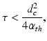 $$\displaystyle{ \tau < \frac{d_{c}^{2}} {4\alpha _{th}}, }$$