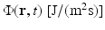 $$\Phi (\mathbf{r},t)\ [{\mathrm{J}}/({\mathrm{m}}^{2}{\mathrm{s}})]$$